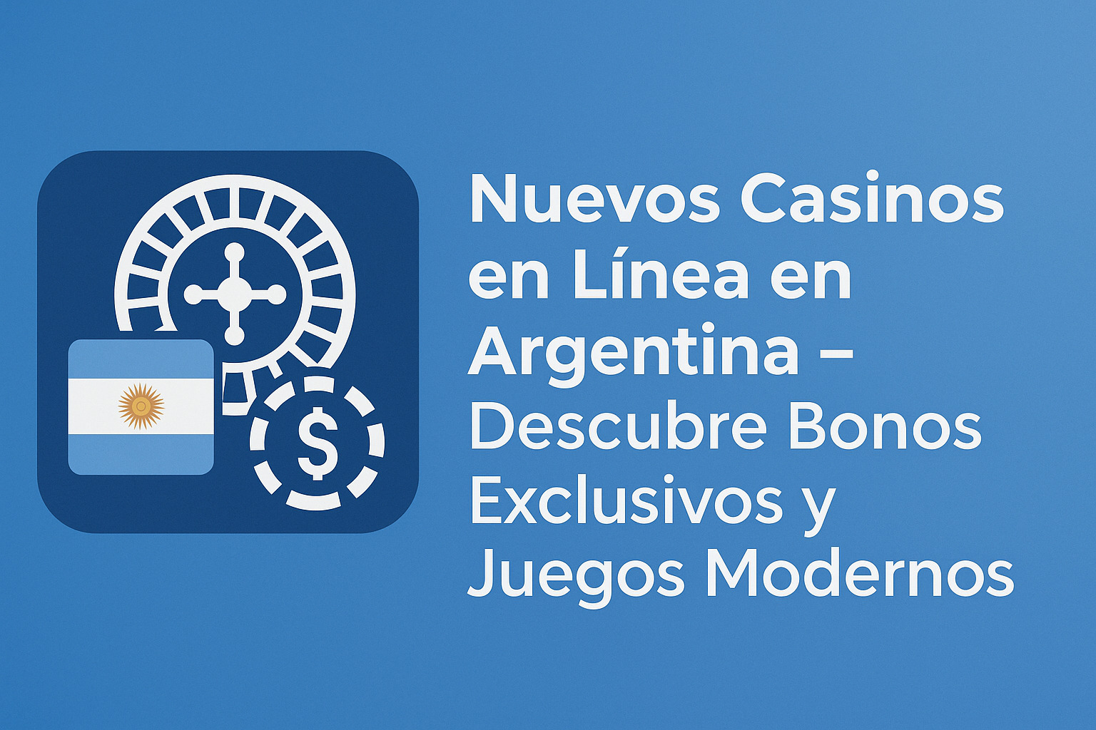 Nuevos Casinos en Línea en Argentina – Descubre Bonos Exclusivos y Juegos Modernos