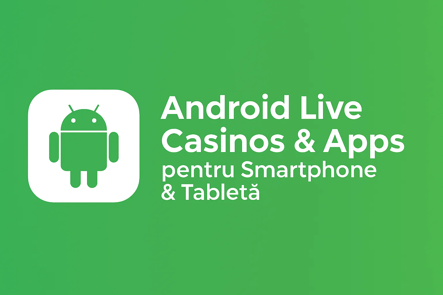 Android Live Casinos & Apps pentru Smartphone & Tabletă