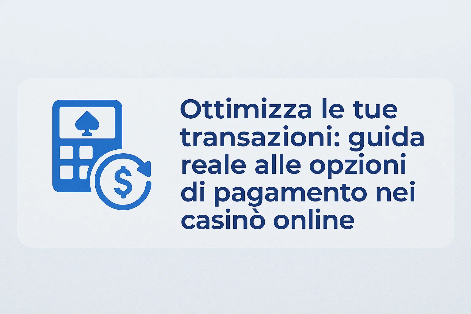 Ottimizza le tue transazioni: guida reale alle opzioni di pagamento nei casinò online